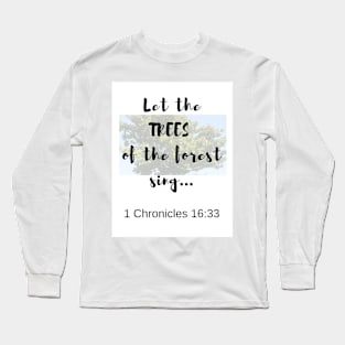 7Sparrows 1 Chronicles 16:33 Long Sleeve T-Shirt